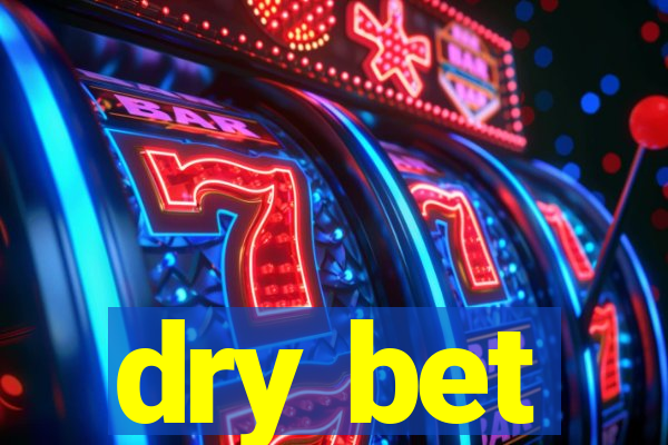 dry bet